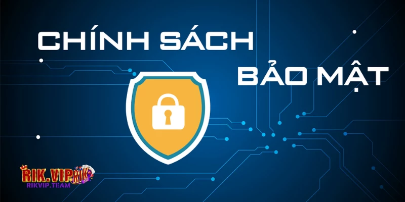 Chinh Sach Bao Mat Chính Sách Bảo Mật