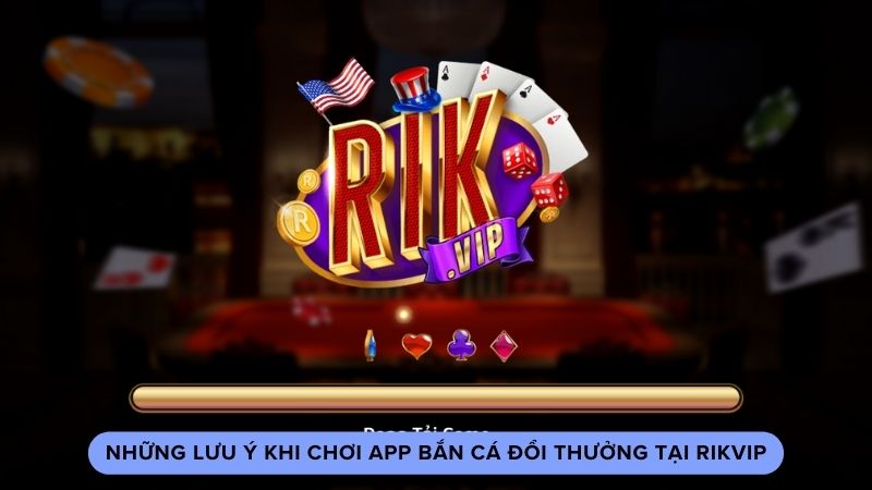 app ban ca doi thuong 3 Những lưu ý khi chơi app bắn cá đổi thưởng tại Rikvip