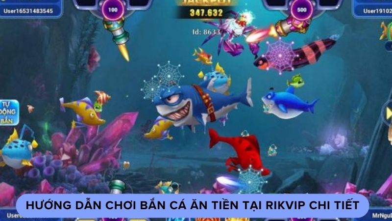 ban ca an tien 1 Hướng dẫn chơi bắn cá ăn tiền tại Rikvip chi tiết