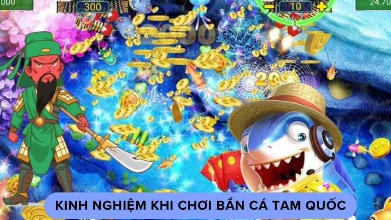 ban cac tam quoc 3 Kinh nghiệm khi chơi bắn cá tam quốc
