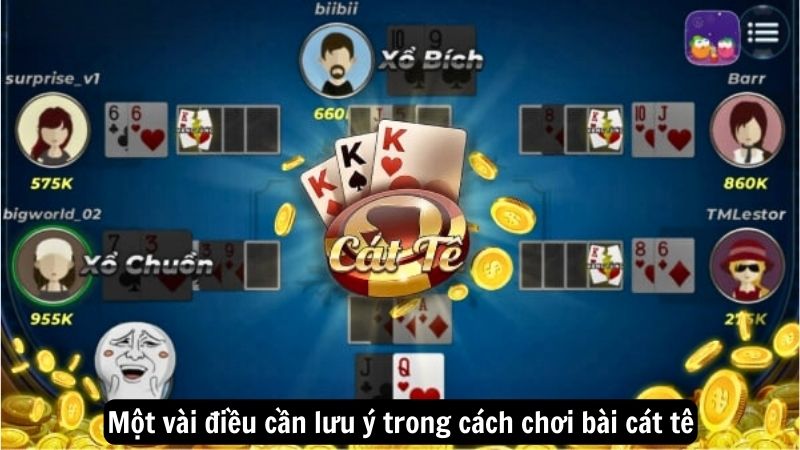 cach choi bai cat te 3 Một vài điều cần lưu ý trong cách chơi bài cát tê