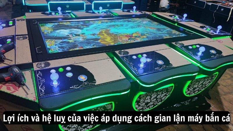 cach gian lan may ban ca 3 Lợi ích và hệ luỵ của việc áp dụng cách gian lận máy bắn cá