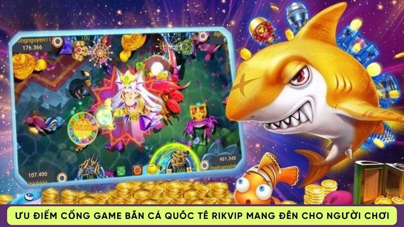 cong game ban ca quoc te 2 Ưu điểm cổng game bắn cá quốc tế Rikvip mang đến cho người chơi