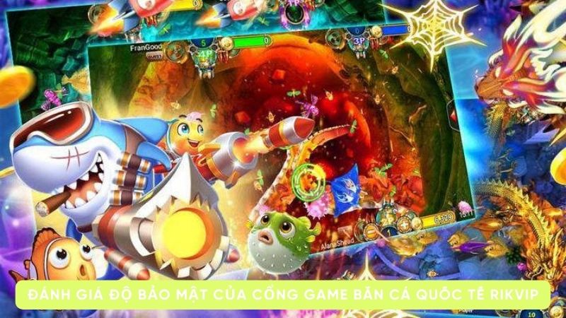 cong game ban ca quoc te 3 Đánh giá độ bảo mật của cổng game bắn cá quốc tế Rikvip