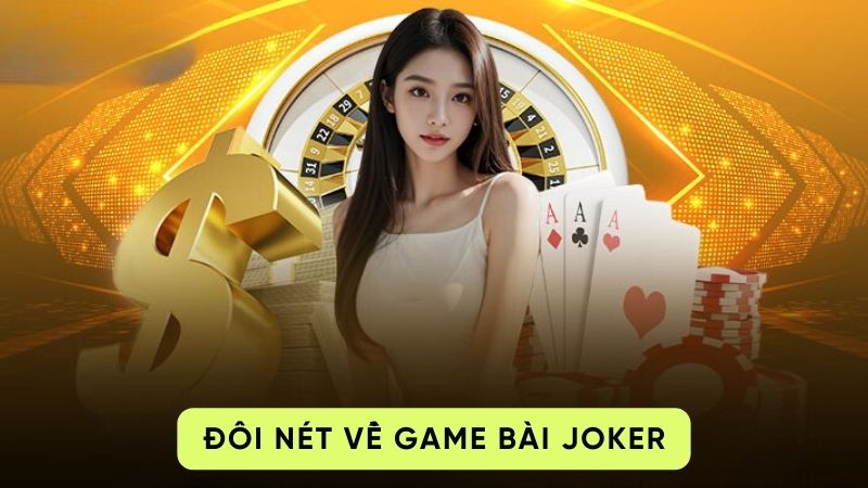 game bai joker 1 Đôi nét về game bài Joker