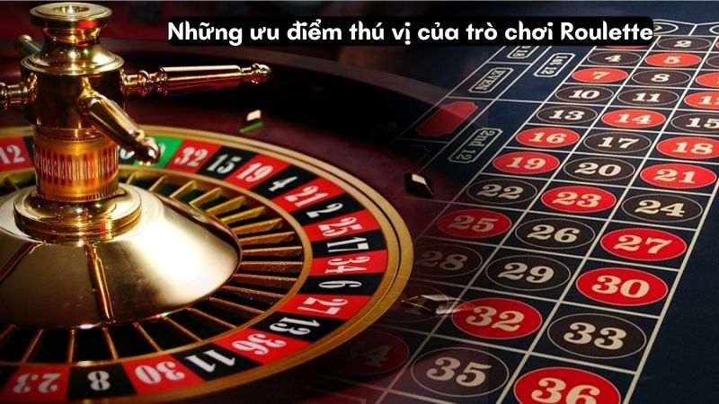 roulette 3 Những ưu điểm thú vị của trò chơi Roulette